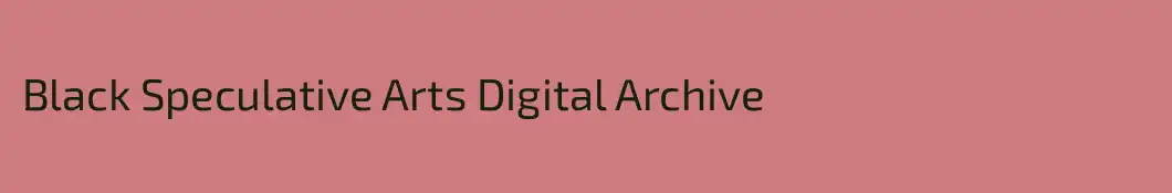 Black Speculative Arts Digital Archive